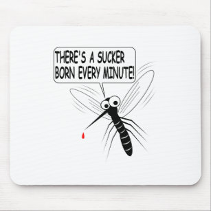 There's A Sucker Born Every Minute Mouse Pad