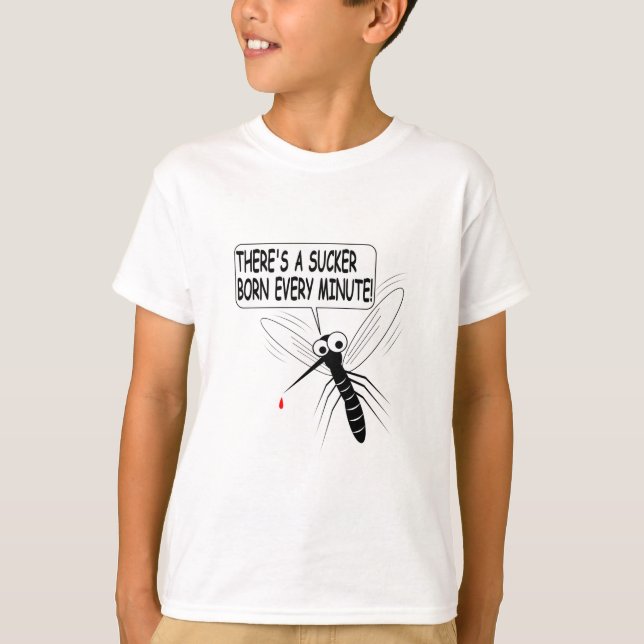 There's A Sucker Born Every Minute T-Shirt (Front)