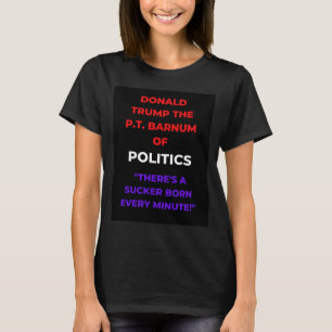 There's a Sucker Born Every Minute T-Shirt