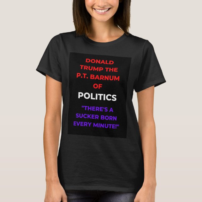 There's a Sucker Born Every Minute T-Shirt (Front)