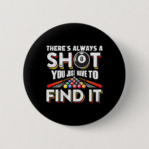 There's Always A Shot You Just Have To Find It Fun 2 Inch Round Button