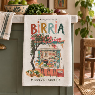 There's Always Birria Family Taqueria Kitchen Towel