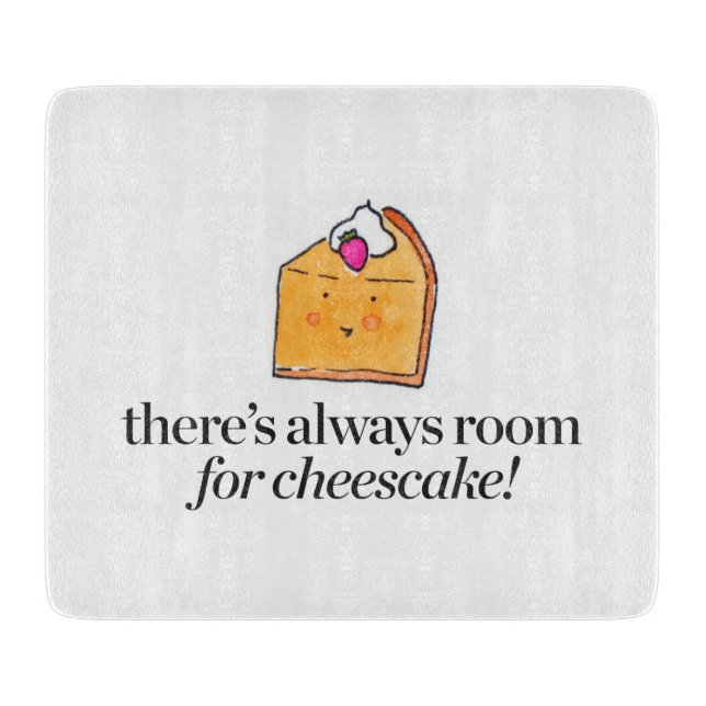 There's Always Room for Cheesecake Cutting Board (Front)