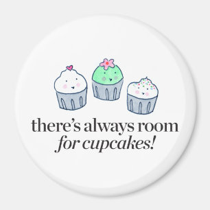 There's Always Room for Cupcakes Magnet