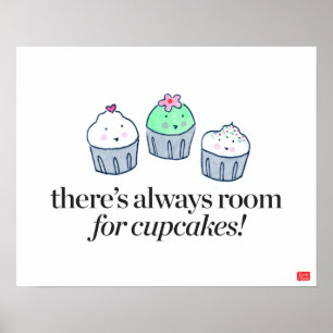 There's Always Room for Cupcakes Poster