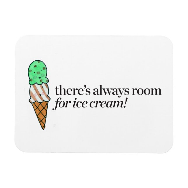 There's Always Room for Ice Cream Magnet (Horizontal)