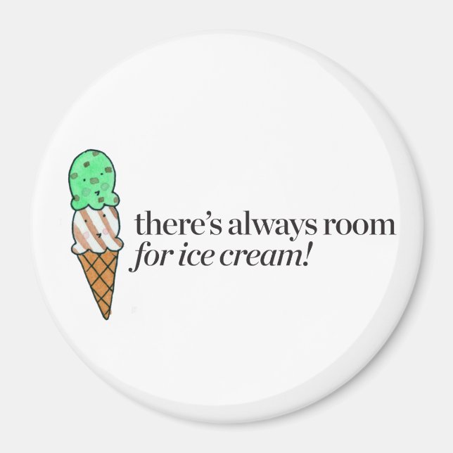 There's Always Room for Ice Cream Magnet (Front)
