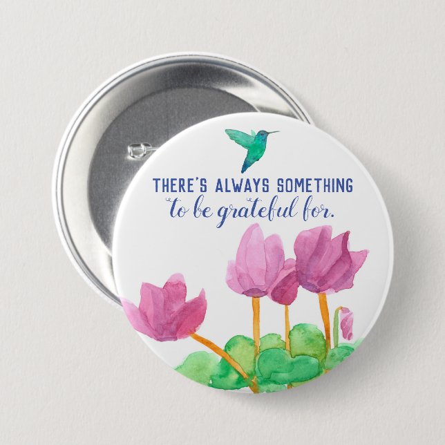 There's Always Something To Be Grateful For 3 Inch Round Button (Front & Back)
