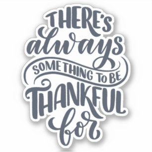There's Always Something To Be Thankful For