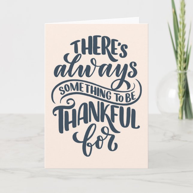 There's Always Something To Be Thankful For Card (Front)
