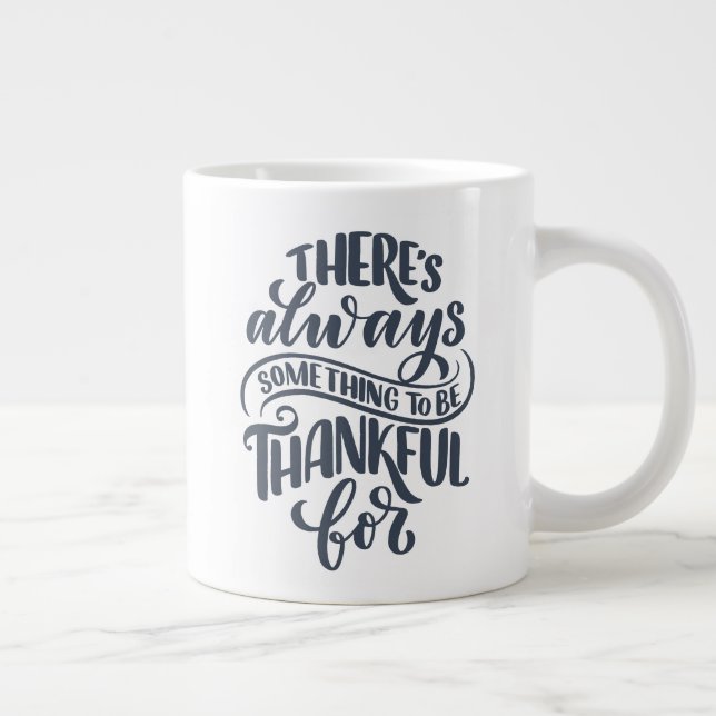 There's Always Something To Be Thankful For Large Coffee Mug (Right)