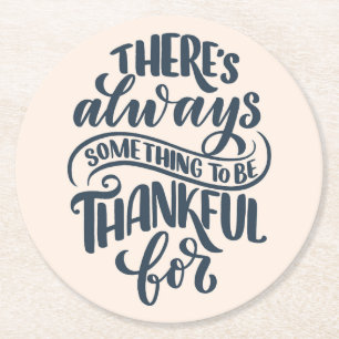 There's Always Something To Be Thankful For Round Paper Coaster