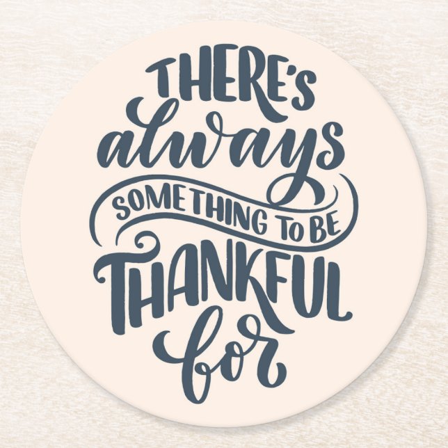 There's Always Something To Be Thankful For Round Paper Coaster (Front)
