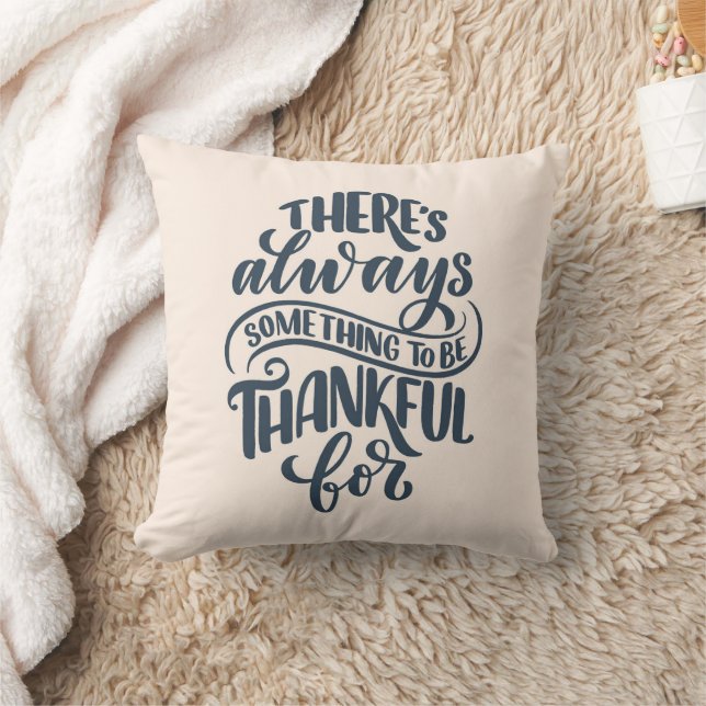 There's Always Something To Be Thankful For Throw Pillow (Blanket)