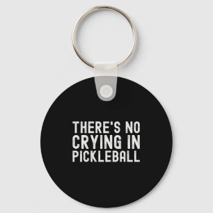 There's crying in pickleball - funny pickle ball keychain