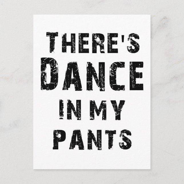 There's Dance In My Pants Postcard (Front)