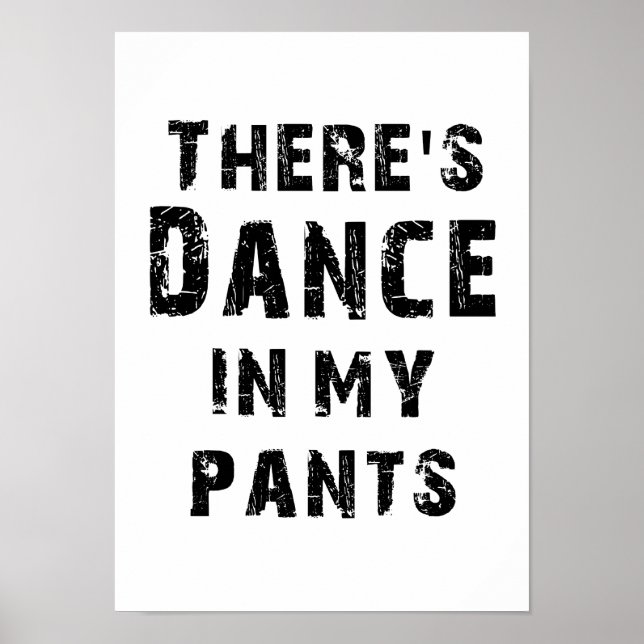 There's Dance In My Pants Poster (Front)