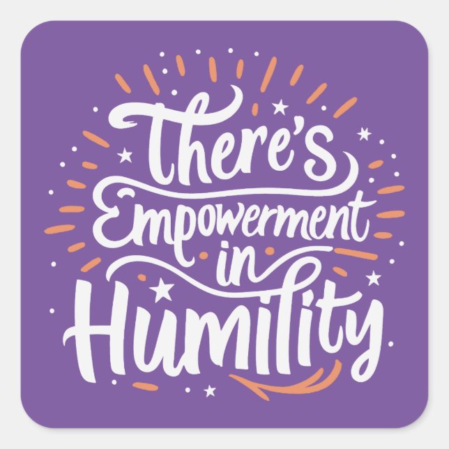 There's Empowerment In Humility Square Sticker (Front)