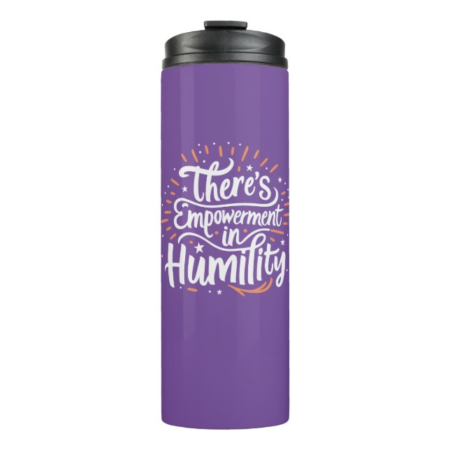 There's Empowerment In Humility Thermal Tumbler (Front)