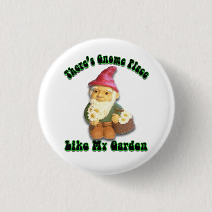 There's Gnome Place Like My Garden Gifts 1 Inch Round Button