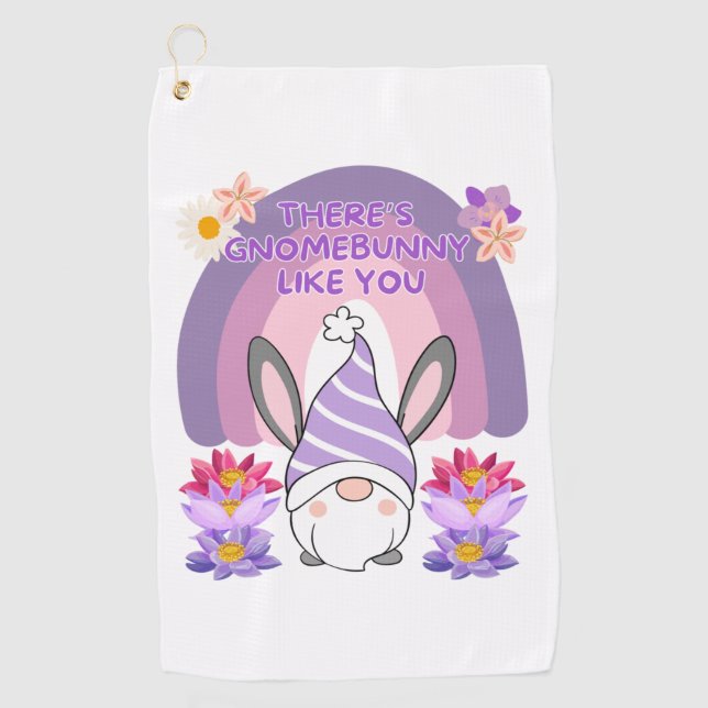 Theres gnomebunny like you golf towel (Front)