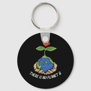 Theres Is No Planet B Shirt Earth Day Eco Plant Ha Keychain