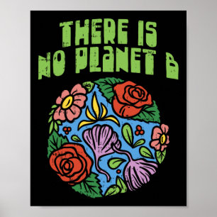Theres Is No Planet B Shirt Save Floral Earth Ecol Poster