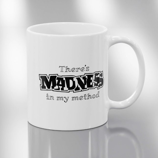 There's Madness In My Method - Funny Coffee Mug (Creator Uploaded)