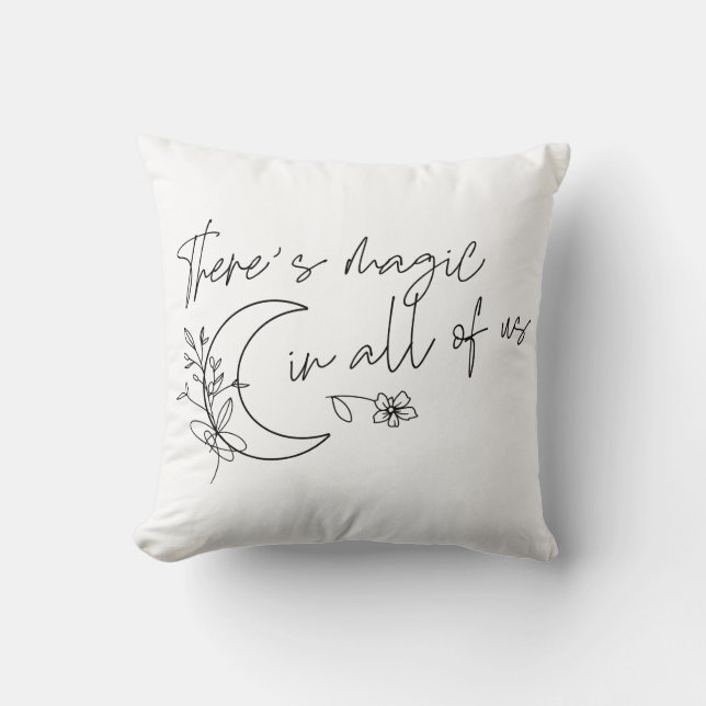 There's Magic In All Of Us Throw Pillow (Front)