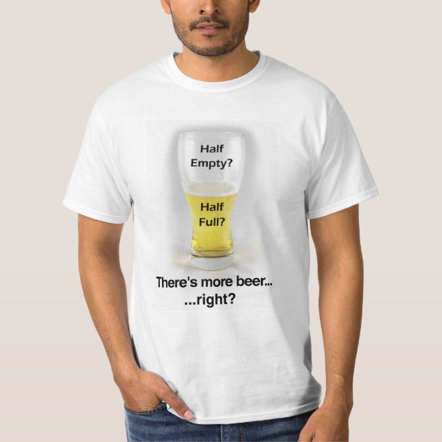 There's more beer... ...right? T-Shirt (Front)