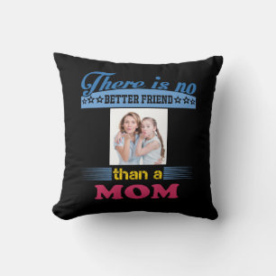 There's No Better Friend Than a Mom, Personalized Throw Pillow