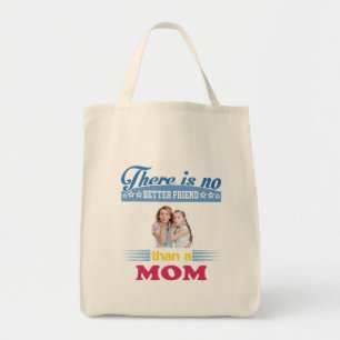 There's No Better Friend Than a Mom, Personalized Tote Bag
