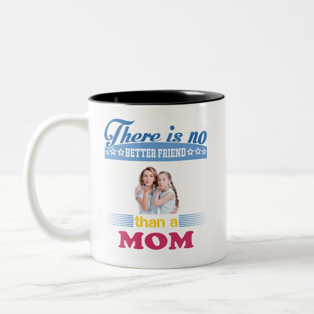 There's No Better Friend Than a Mom, Personalized Two-Tone Coffee Mug (Left)