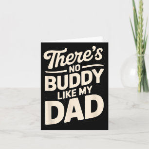 Theres No Buddy Like My Dad Fathers Day Quote 1 Card