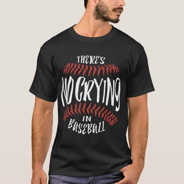 Theres No Crying In Baseball Funny Sports baseball T-Shirt (Front)