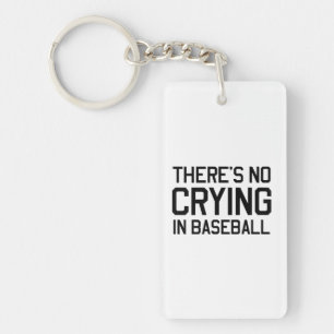 There's No Crying in Baseball Keychain