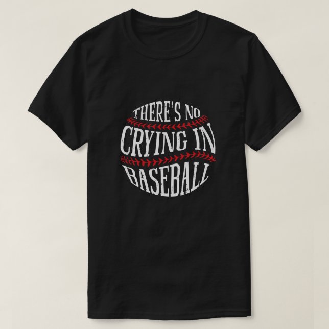 There's No Crying In Baseball T-Shirt (Design Front)