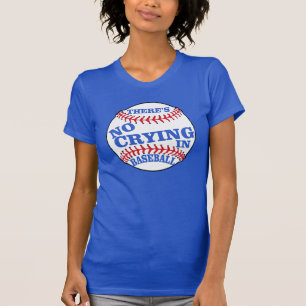 THERE'S No CRYING In BASEBALL Tee