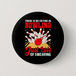 Theres No Crying In Bowling Just Lots Swearing Fun 2 Inch Round Button