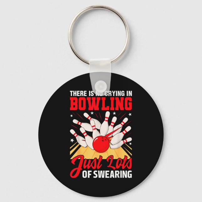 Theres No Crying In Bowling Just Lots Swearing Fun Keychain (Front)