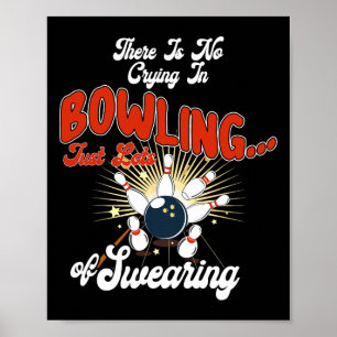 Theres No Crying In Bowling Just Lots Swearing Fun Poster