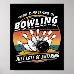 There's No Crying In Bowling Swearing Poster