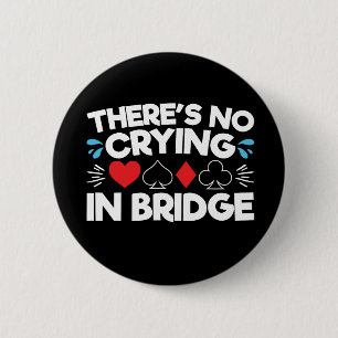 There's No Crying in Bridge 2 Inch Round Button