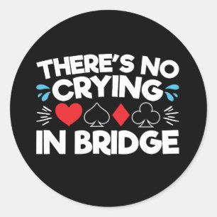 There's No Crying in Bridge Classic Round Sticker