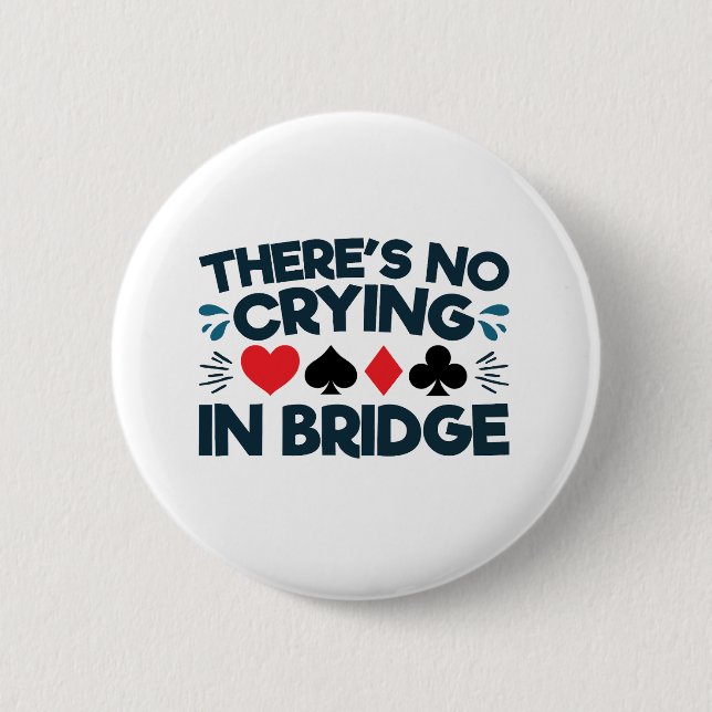 There's No Crying in Bridge Funny  Card Game  2 Inch Round Button (Front)