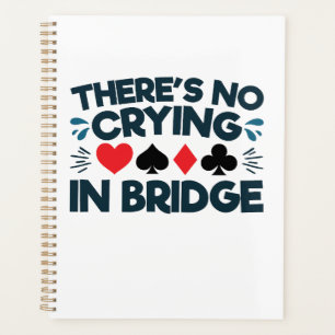 There's No Crying in Bridge Funny  Card Game  Planner