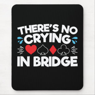 There's No Crying in Bridge Mouse Pad