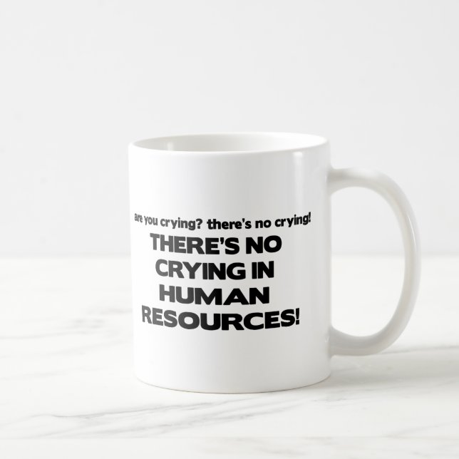 There's No Crying in Human Resources Coffee Mug (Right)