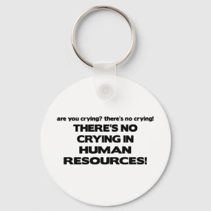 There's No Crying in Human Resources Keychain