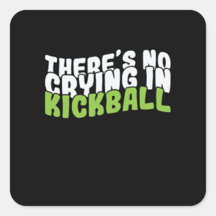 There's No Crying in Kickball Square Sticker